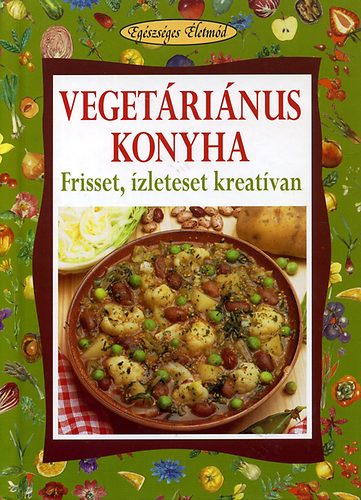 Walter Pedrotti, Paolo Pigozzi: Vegetáriánus konyha - Frisset, ízleteset kreatívan