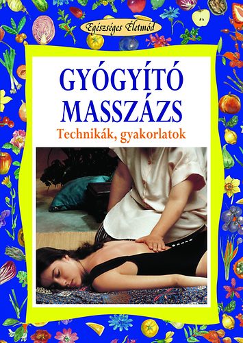 Rosana Sonato: Gyógyító masszázs - Technikák, gyakorlatok