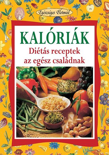 Isabella Bonamini: Kalóriák - Diétás receptek az egész családnak