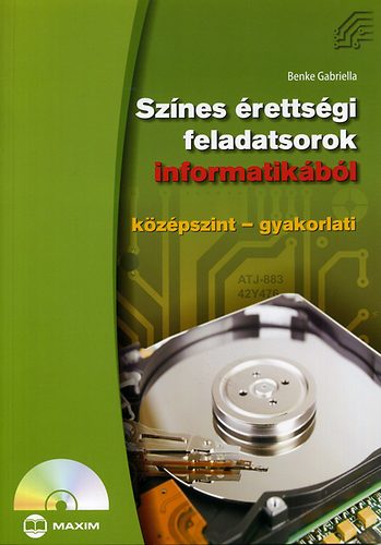 Benke Gabriella: Színes érettségi feladatsorok informatikából (középszint - gyakorlati)