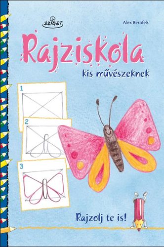 Alex Bernfels: Rajziskola kis művészeknek
