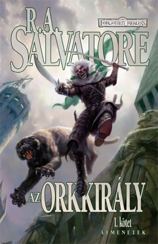 R. A. Salvatore: Az orkkirály - Átmenetek I. kötet