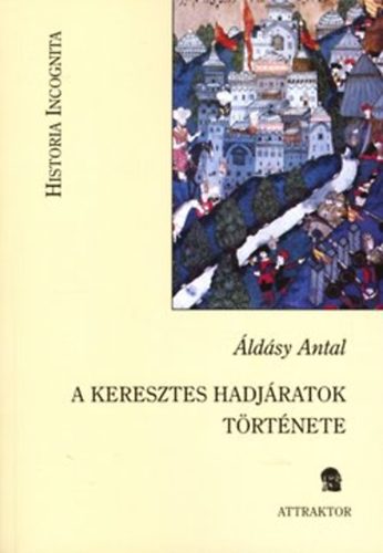 Áldásy Antal: A keresztes hadjáratok története