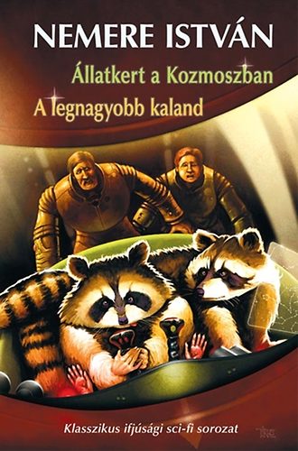 Nemere István: Állatkert a kozmoszban - A legnagyobb kaland