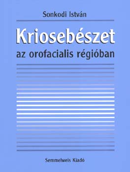 Sonkodi István: Kriosebészet az orofacialis régióban