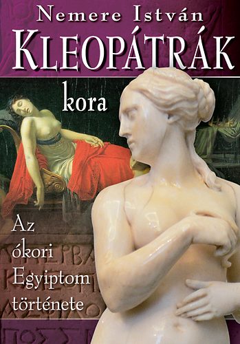 Nemere István: Kleopátrák kora