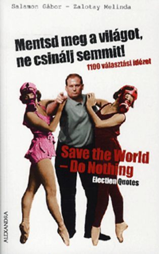 : Mentsd meg a világot, ne csinálj semmit - Save the World-Do nothing