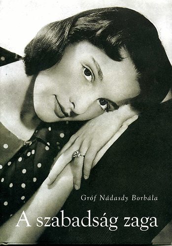 Gróf Nádasdy Borbála: A szabadság zaga