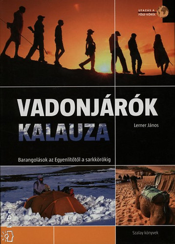 Lerner János: Vadonjárók kalauza - Barangolások az Egyenlítőtől a sarkkörig