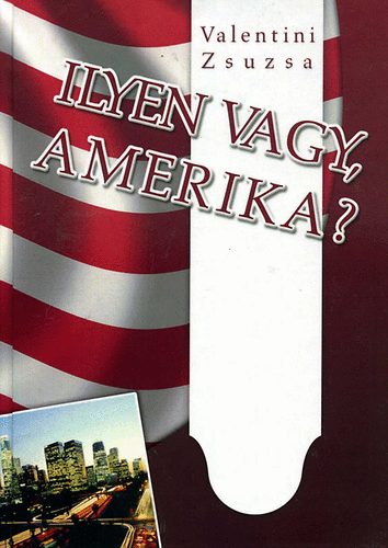 Valentini Zsuzsa: Ilyen vagy, Amerika?