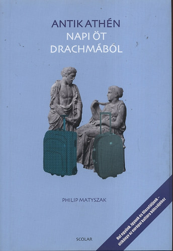 Philip Matyszak: Antik Athén - Napi öt drachmából