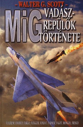 Walter G. Scott: MIG Vadászrepülők története