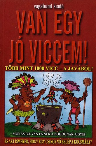 : Van egy jó viccem! - Több mint 1000 vicc a javából!