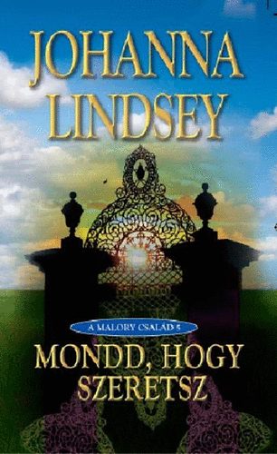 Johanna Lindsey: Mondd, hogy szeretsz