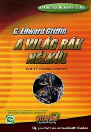G. Edward Griffin: A világ rák nélkül - A B-17 vitamin története