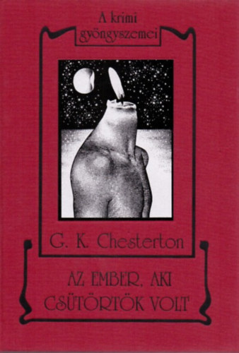 Gilbert Keith Chesterton: Az ember, aki Csütörtök volt - A krimi gyöngyszemei
