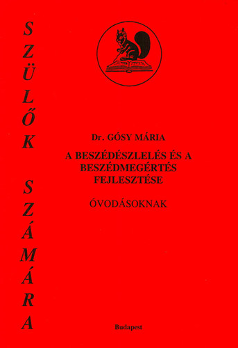 Dr. Gósy Mária: A beszédészlelés és a beszédmegértés fejlesztése óvodásoknak