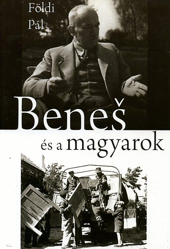 Földi Pál: Benes és a magyarok