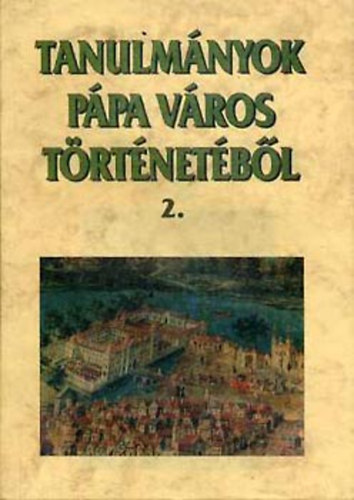 Hermann István (szerk.): Tanulmányok Pápa város történetéből 2.