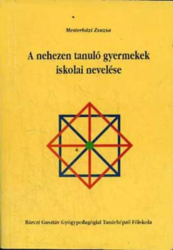 Mesterházi Zsuzsa: A nehezen tanuló gyermekek iskolai nevelése