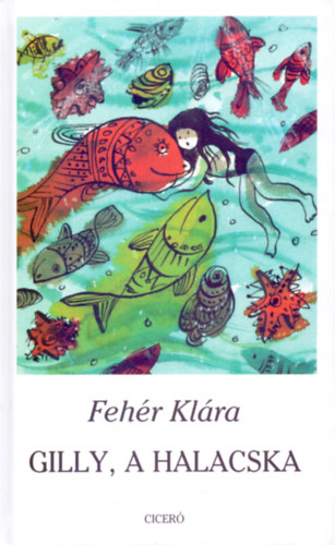 Fehér Klára: Gilly, a halacska