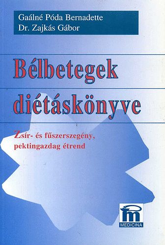 Dr. Zajkás Gábor; Gaálné Póda Bernadette: Bélbetegek diétáskönyve