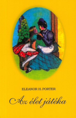 Eleanor H. Porter: Az élet játéka