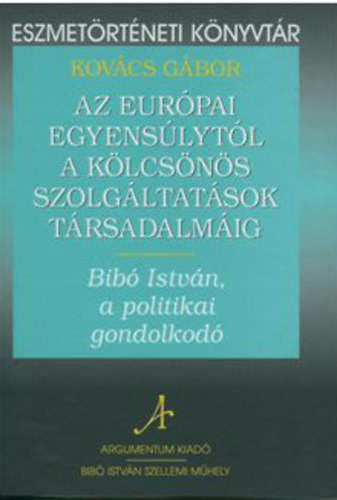 Kovács Gábor: Az európai egyensúlytól a kölcsönös szolgáltatások társadalmáig