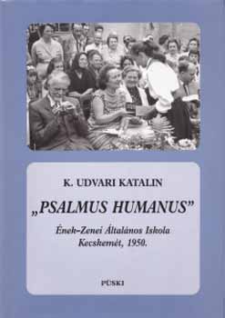 K. Udvari Katalin: Psalmus humanus