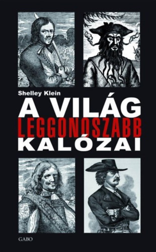 Shelley Klein: A világ leggonoszabb kalózai