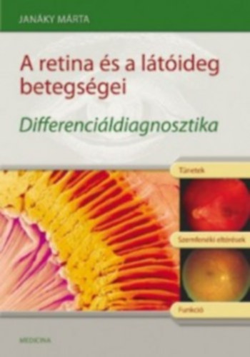 Janáky Márta: A retina és a látóideg betegségei - Differenciáldiagnosztika