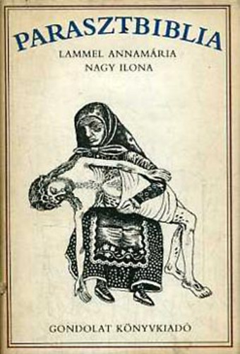 Nagy Ilona, Lammel Annamária, Graf.: Somogyi Győző: Parasztbiblia - Magyar népi biblikus történetek (Somogyi Győző rajzaival)