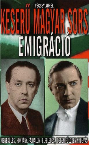 Vécsey Aurél: Keserű magyar sors - Emigráció