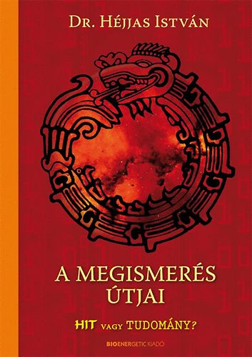 Dr. Héjjas István: A megismerés útjai