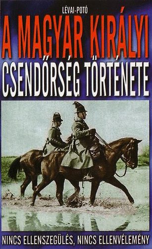 Lévai-Potó: A Magyar Királyi Csendőrség története