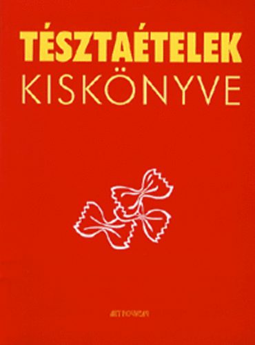 Beke Csilla: Tésztaételek kiskönyve