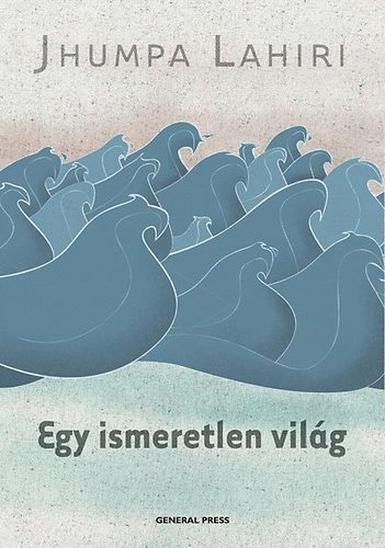 Jhumpa Lahiri: Egy ismeretlen világ