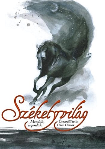 : Székelyvilág - Mondák, legendák