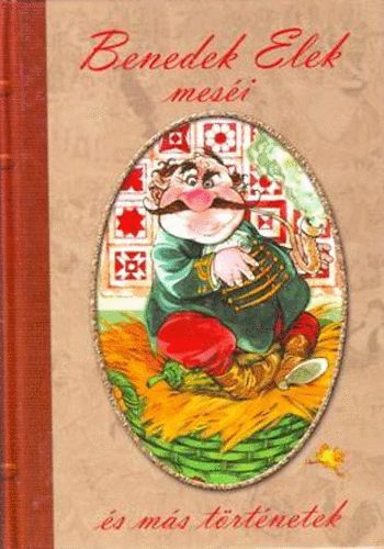 Benedek Elek: Benedek Elek meséi és más történetek
