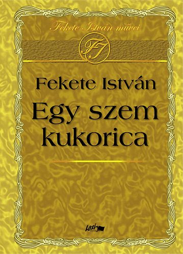 Fekete István: Egy szem kukorica