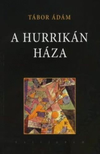 Tábor Ádám: A hurrikán háza