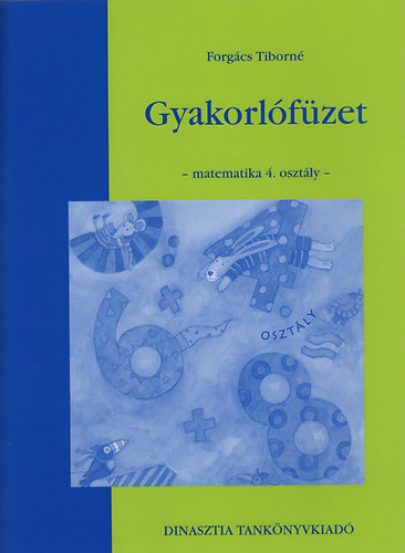 Forgács Tiborné: Gyakorlófüzet - matematika 4. osztály