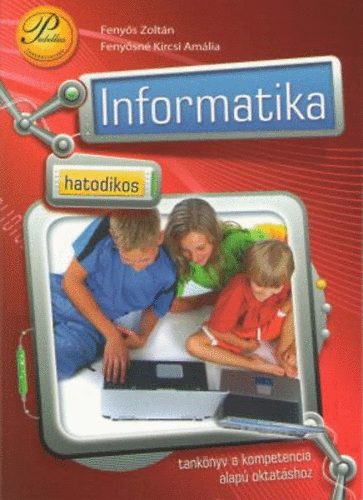 Fenyős Zoltán; Fenyősné Kircsi Amália: Hatodikos informatika