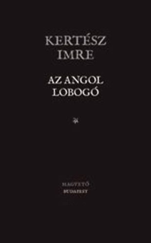 Kertész Imre: Az angol lobogó