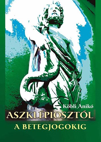 Köbli Anikó: Aszklépiosztól a betegjogokig