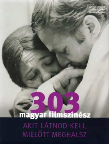 : 303 magyar filmszínész, akit látnod kell, mielőtt meghalsz