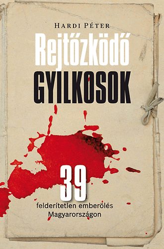 Hardi Péter: Rejtőzködő gyilkosok