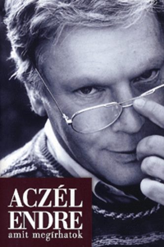 Aczél Endre: Amit megírhatok