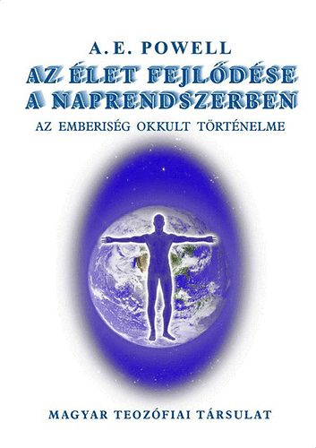 Arthur E. Powell: Az élet fejlődése a Naprendszerben - Az emberiség okkult történelme