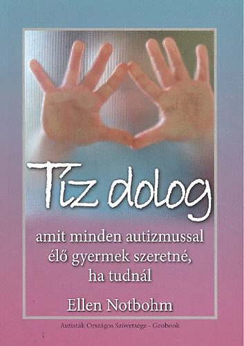 Ellen Notbohm: Tíz dolog amit minden autizmussal élő gyermek szeretné, ha tudnál